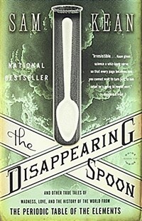 The Disappearing Spoon: And Other True Tales of Madness, Love, and the History of the World from the Periodic Table of the Elements (Paperback)