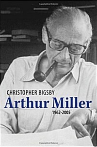 Arthur Miller, 1962-2005 (Hardcover)