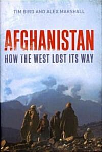 Afghanistan: How the West Lost Its Way (Hardcover)