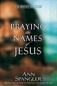 Praying the Names of Jesus: A Daily Guide (Paperback)