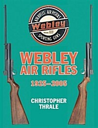 Webley Air Rifles: 1925-2005 (Hardcover)