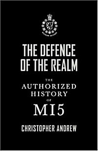 The Defence of the Realm: The Authorized History of Mi5 (Hardcover)