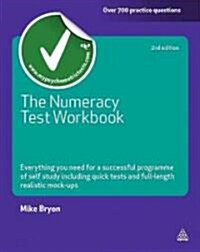 The Numeracy Test Workbook : Everything You Need for a Successful Programme of Self Study Including Quick Tests and Full-length Realistic Mock-ups (Paperback, 2 Revised edition)