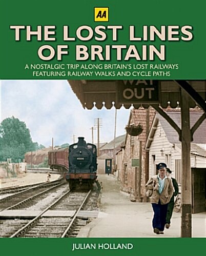 Lost Lines of Britain: A Nostalgic Trip Along Britains Lost Railways (Hardcover)