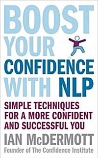 Boost Your Confidence with NLP : Simple Techniques for a More Confident and Successful You (Paperback)