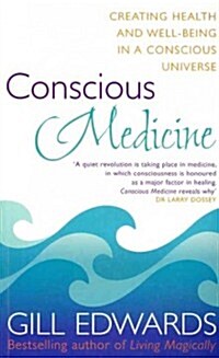 Conscious Medicine : A Radical New Approach to Creating Health and Well-Being (Paperback)