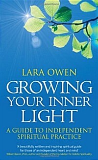 Growing Your Inner Light : A Guide to Independent Spiritual Practice (Paperback)