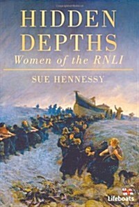 Hidden Depths : Women of the RNLI (Paperback)