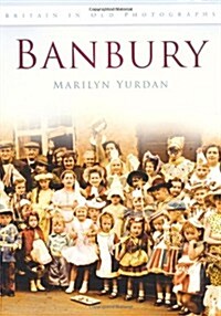 Banbury : Britain in Old Photographs (Paperback)