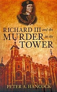 Richard III and the Murder in the Tower (Paperback)