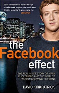 The Facebook Effect : The Real Inside Story of Mark Zuckerberg and the Worlds Fastest Growing Company (Paperback)