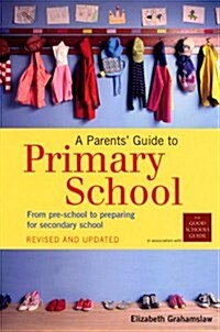 A Parents Guide to Primary School : From pre-school to preparing for secondary shool (Paperback, Revised ed)