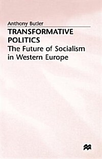 Transformative Politics : The Future of Socialism in Western Europe (Hardcover)