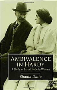 Ambivalence in Hardy : A Study of his Attitude Towards Women (Hardcover)