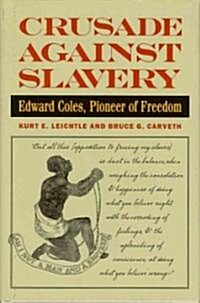 Crusade Against Slavery: Edward Coles, Pioneer of Freedom (Hardcover)