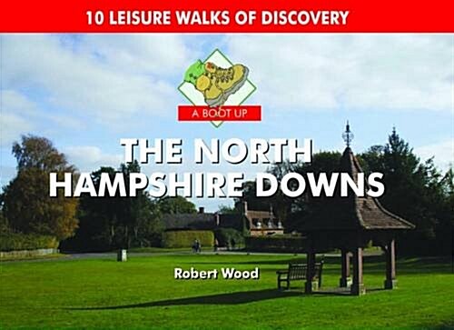 A Boot Up the North Hampshire Downs : 10 Leisure Walks of Discovery (Hardcover)