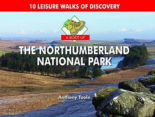 A Boot Up the Northumberland National Park : 10 Leisure Walks of Discovery (Hardcover)