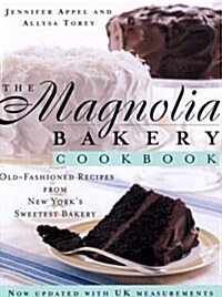 The Magnolia Bakery Cookbook : Old Fashioned Recipes from New Yorks Sweetest Bakery (Hardcover)