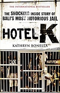 Hotel K: The Shocking Inside Story of Balis Most Notorious Jail (Paperback)