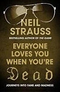 Everyone Loves You When Youre Dead: Journeys Into Fame and Madness (Paperback)