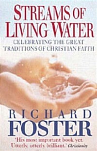 Streams of Living Water : Celebrating the Great Traditions of Christian Faith (Paperback, New ed)