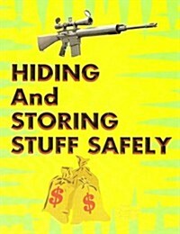 Hiding and Storing Stuff Safely (Paperback)