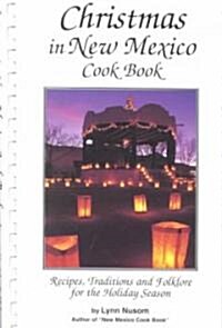 Christmas in New Mexico Cookbook: Recipes, Traditions, and Folklore for the Holiday Season (Paperback)