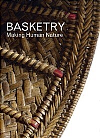 Basketry : Making Human Nature (Paperback)