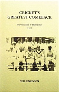 Crickets Greatest Comeback : Warwickshire v. Hampshire 1922 (Hardcover)