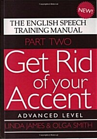 Get Rid of Your Accent : The English Speech Training Manual (Paperback)