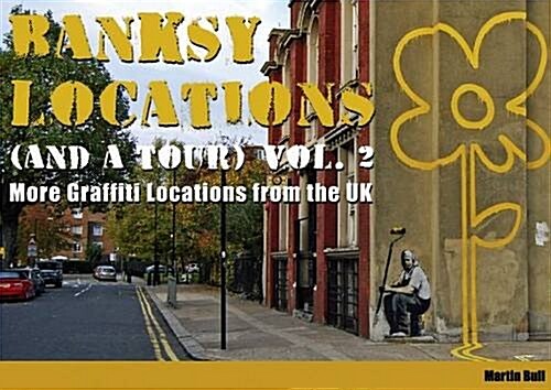 Banksy Locations (and a Tour) : More Graffiti Locations from the UK (Hardcover)