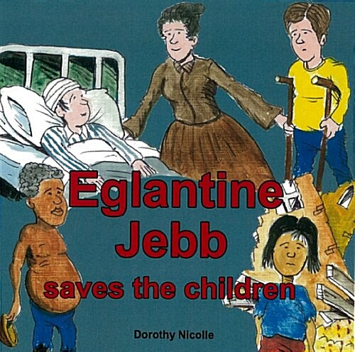 Eglantine Jebb Saves the Children (Paperback)