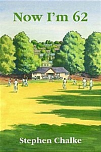 Now Im 62 : The Diary of an Ageing Cricketer (Paperback)