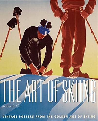 The Art of Skiing: Vintage Posters from the Golden Age of Winter Sport (Paperback)