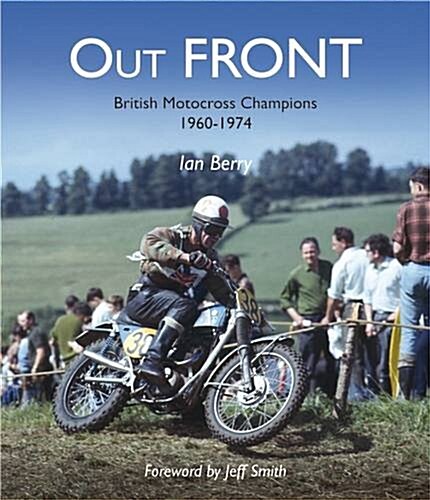Out FRONT : British Motocross Champions 1960-1974 (Paperback)