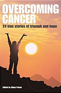 Overcoming Cancer : 24 True Stories of Triumph and Hope (Paperback)