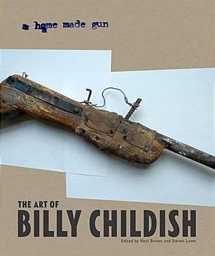 A Home Made Gun: The Art of Billy Childish. Edited by Neal Brown and Steven Lowe (Hardcover)