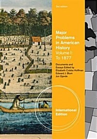 Major Problems in American History. Vol. 1, to 1877 (Paperback)