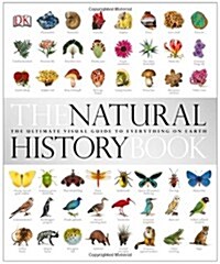 The Natural History Book : The Ultimate Visual Guide to Everything on Earth (Hardcover)