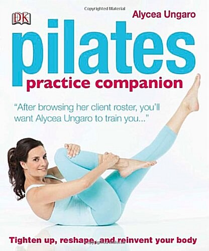 Pilates Practice Companion. Alycea Ungaro (Hardcover)
