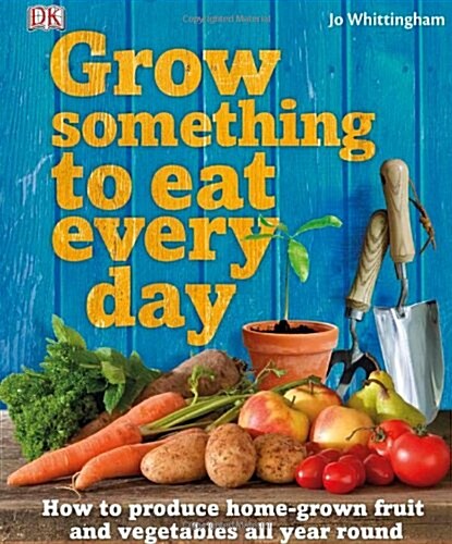 Grow Something to Eat Every Day (Hardcover)