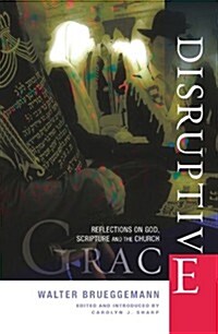 Disruptive Grace : Reflections on God, Scripture and the Church (Paperback)