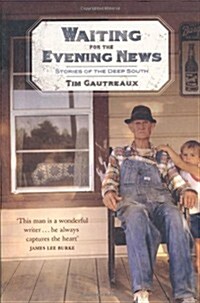 Waiting for the Evening News: Stories of the Deep South (Paperback)