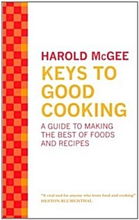 Keys to Good Cooking : A Guide to Making the Best of Foods and Recipes (Hardcover)