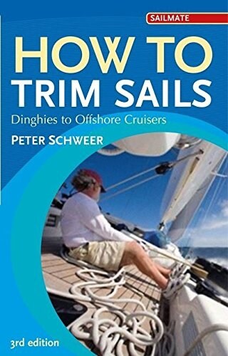 How to Trim Sails : Dinghies to Offshore Cruisers (Paperback, 3 ed)
