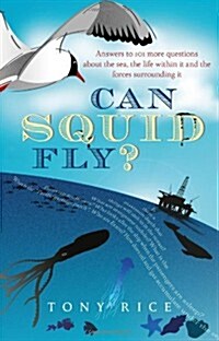 Can Squid Fly? : Answers to a Host of Fascinating Questions About the Sea and Sea Life (Paperback)