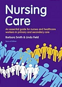 Nursing Care : an essential guide for nurses and healthcare workers in primary and secondary care (Paperback, 2 New edition)