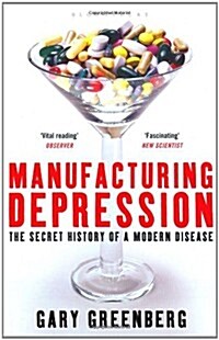Manufacturing Depression : The Secret History of a Modern Disease (Paperback)