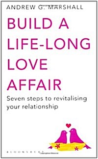 Build a Life-Long Love Affair : Seven Steps to Revitalising Your Relationship (Paperback)