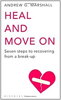 Heal and Move on : Seven Steps to Recovering from a Break-Up (Paperback)